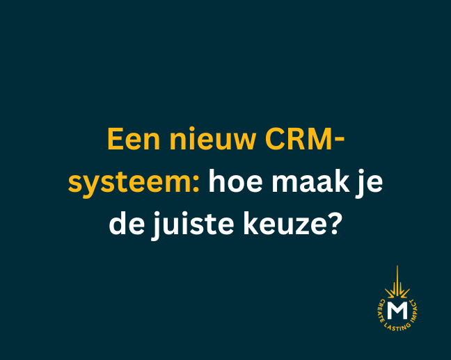 Een nieuw CRM-systeem: hoe maak je de juiste keuze?